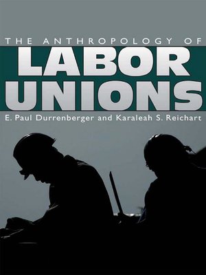 cover image of The Anthropology of Labor Unions